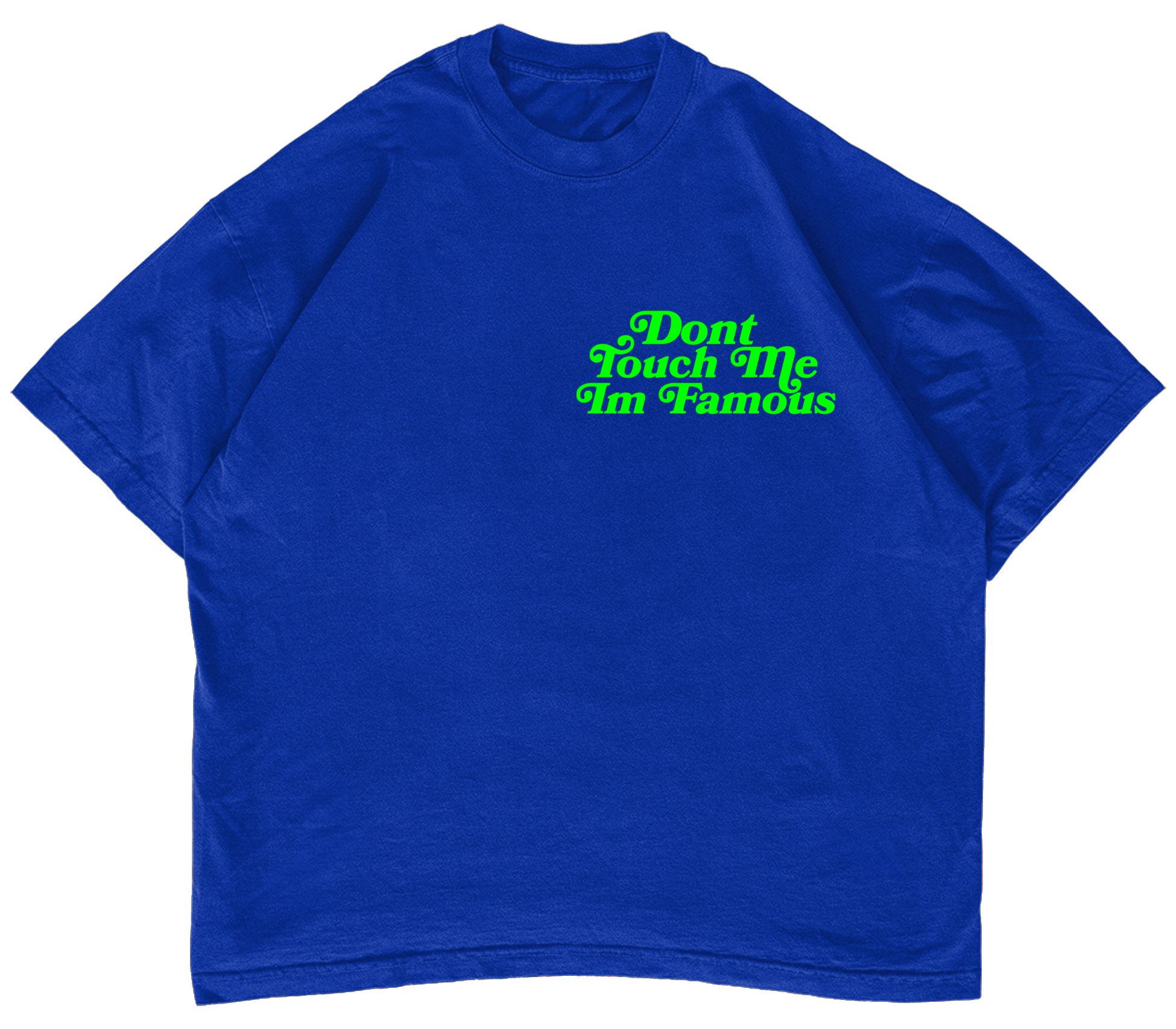 Don't Touch Me Im Famous Tee