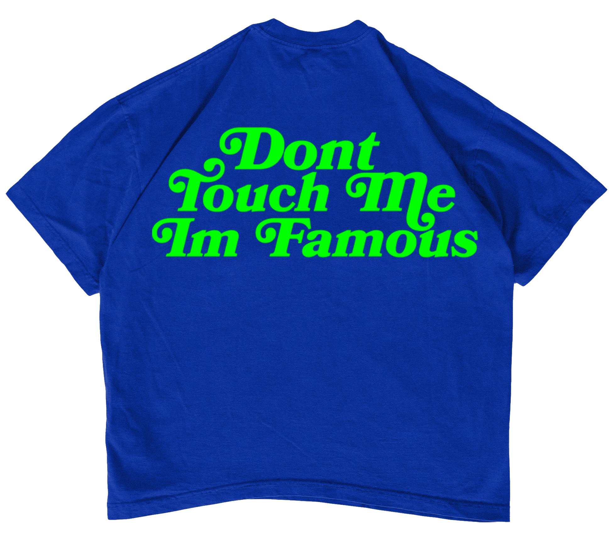 Don't Touch Me Im Famous Tee