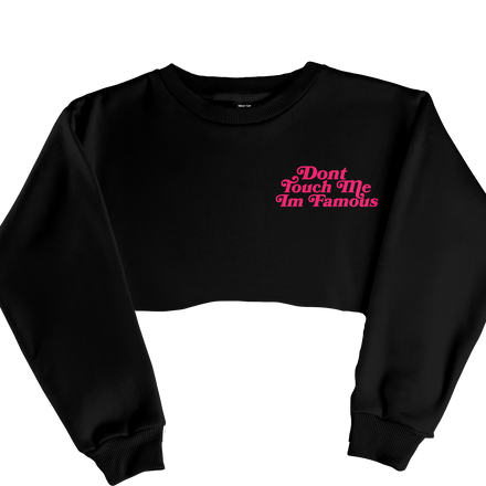 Don't Touch Me Im Famous Cropped Crewneck